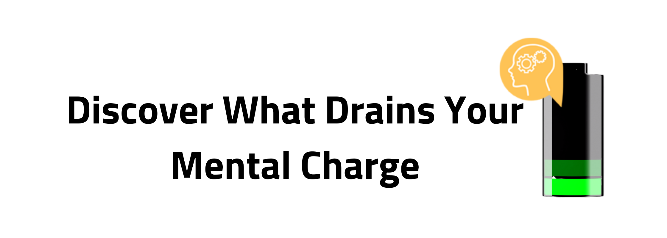Discover What Drains Your Mental Charge